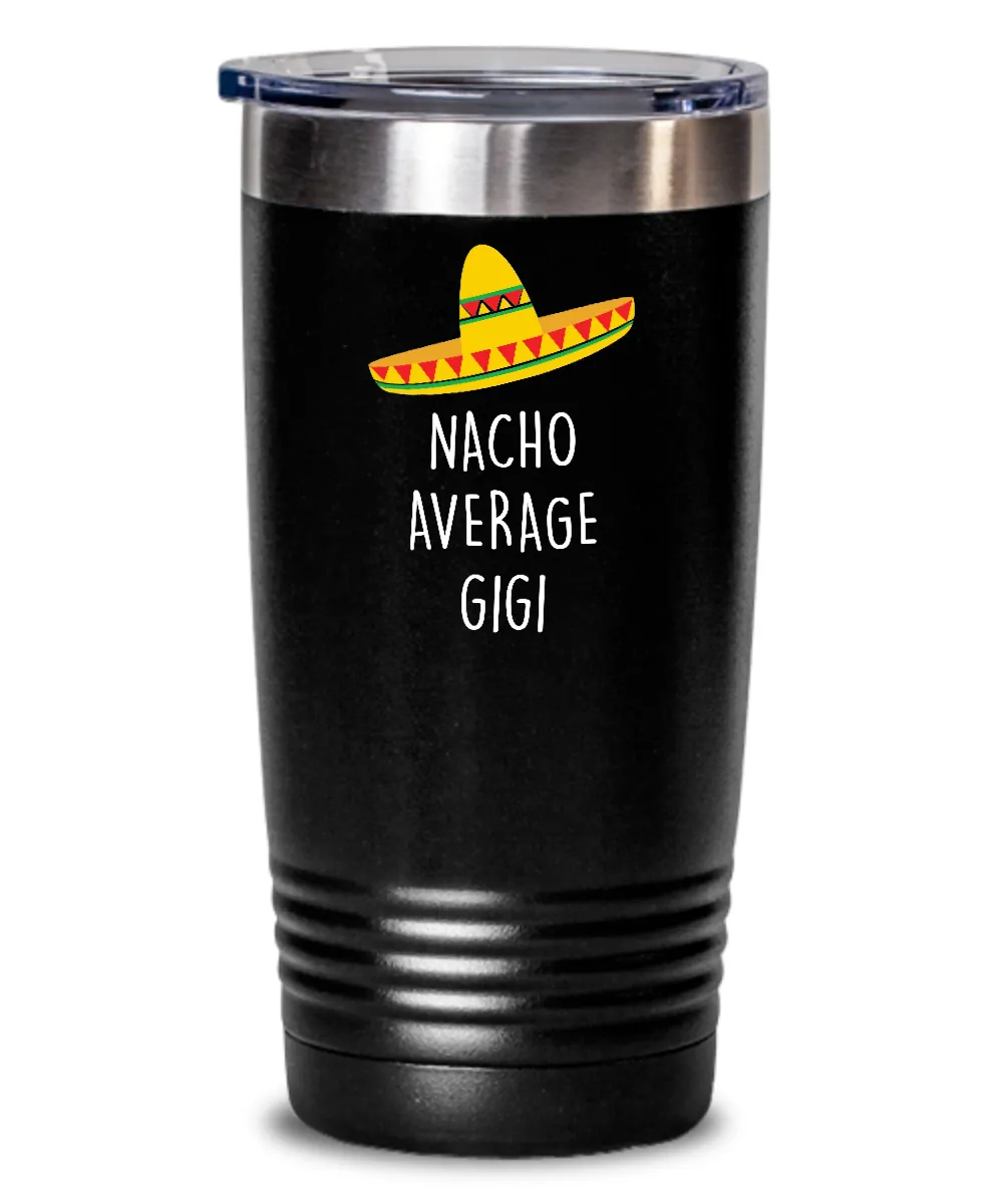 Nacho Average Gigi Insulated Drink Tumbler Travel Cup Funny Gift