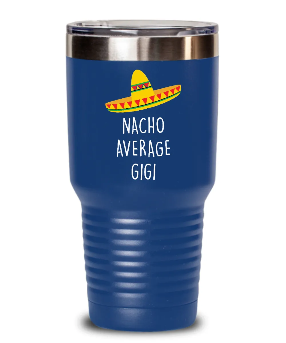 Nacho Average Gigi Insulated Drink Tumbler Travel Cup Funny Gift