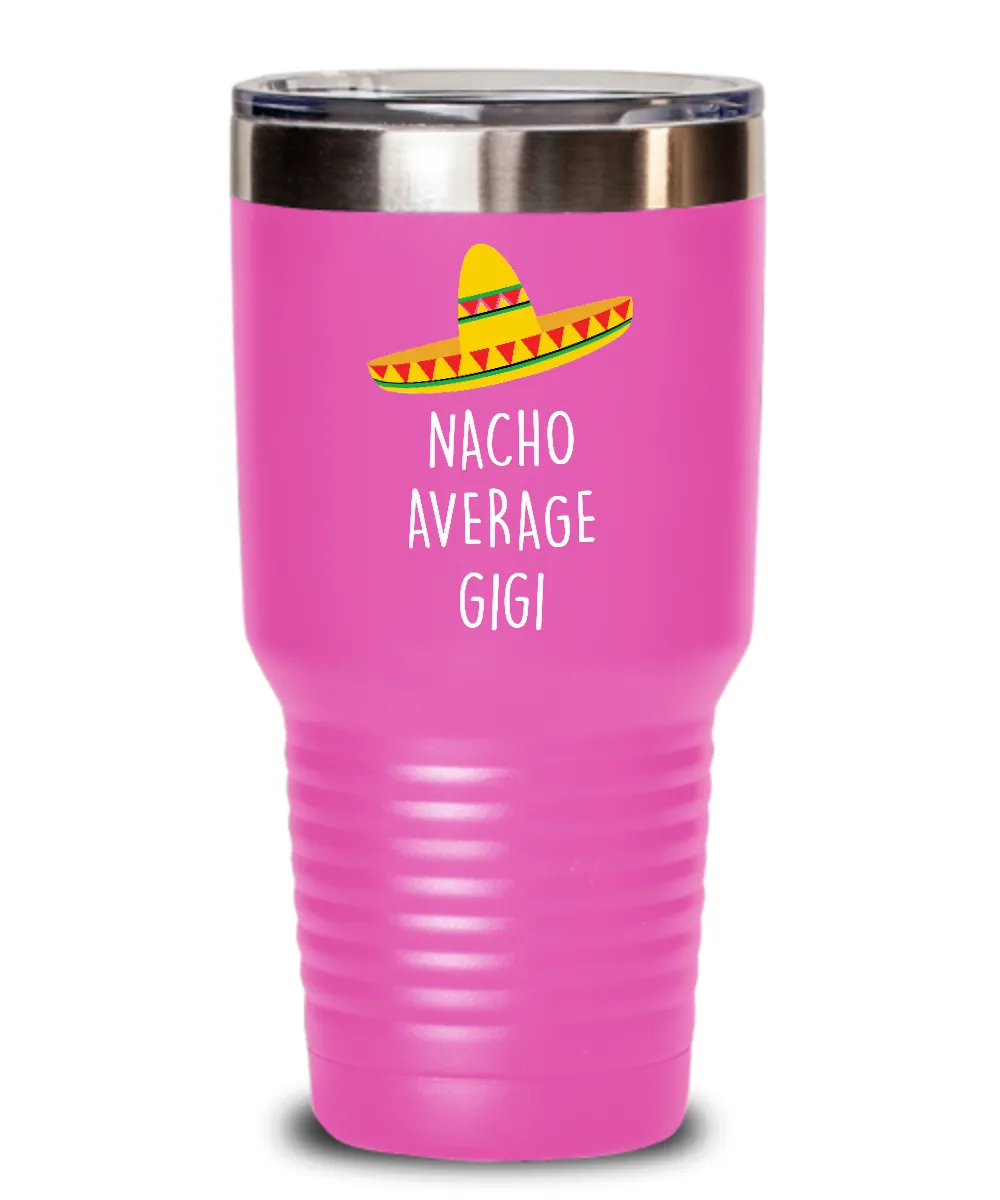 Nacho Average Gigi Insulated Drink Tumbler Travel Cup Funny Gift