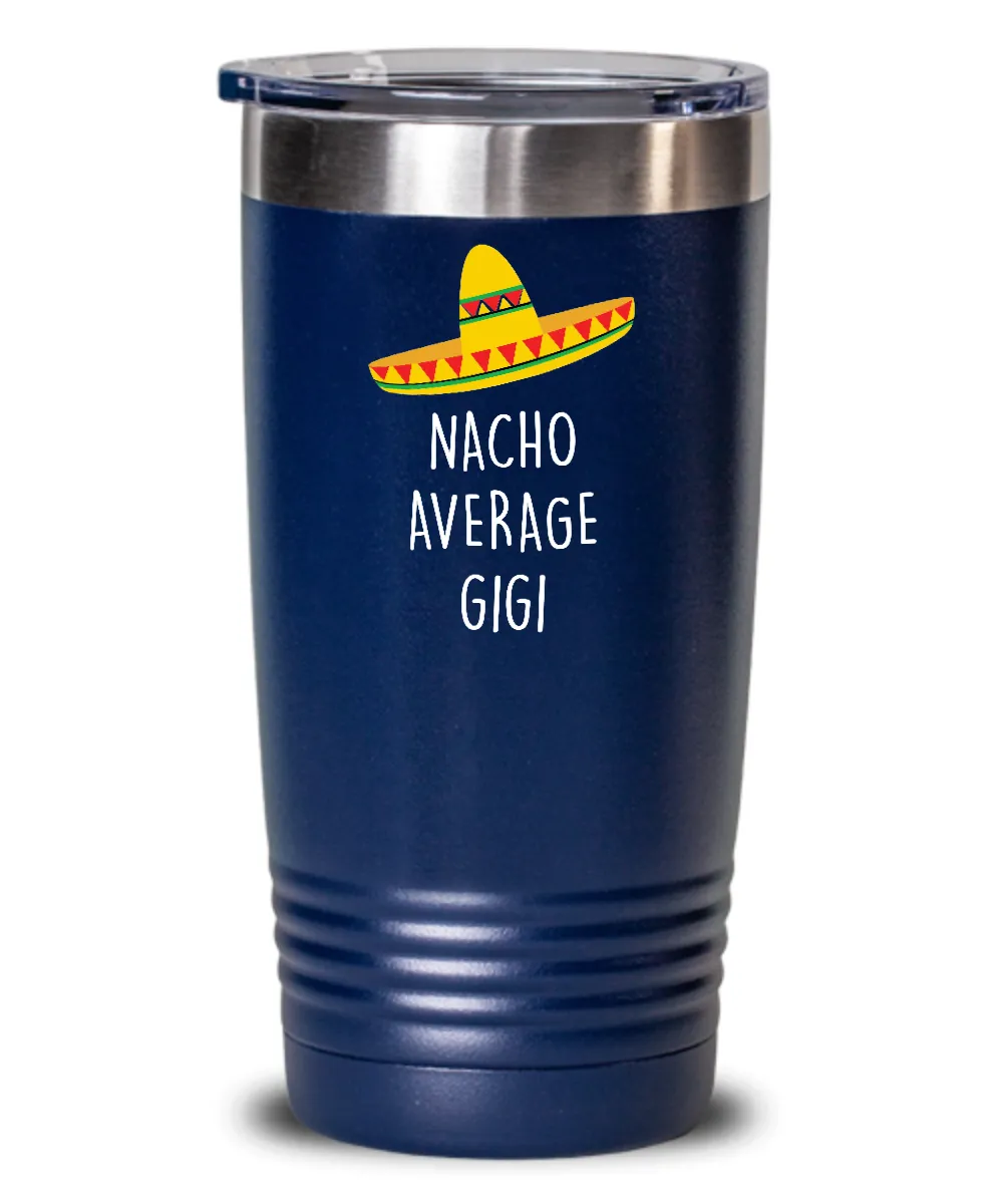 Nacho Average Gigi Insulated Drink Tumbler Travel Cup Funny Gift