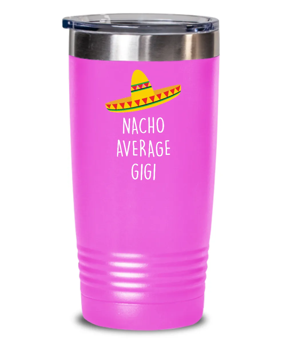 Nacho Average Gigi Insulated Drink Tumbler Travel Cup Funny Gift