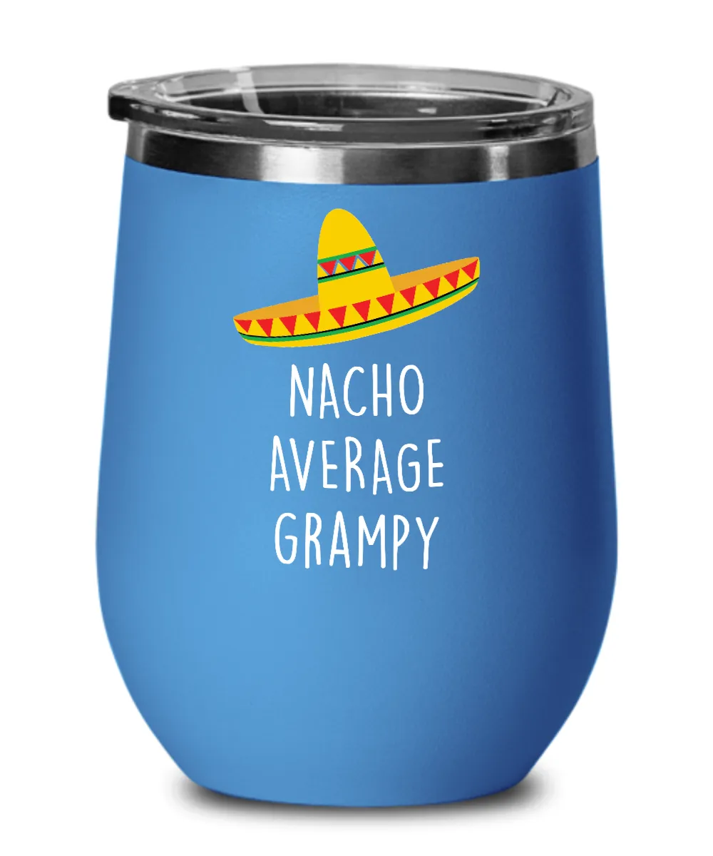 Nacho Average Grampy Insulated Wine Tumbler 12oz Travel Cup Funny Gift