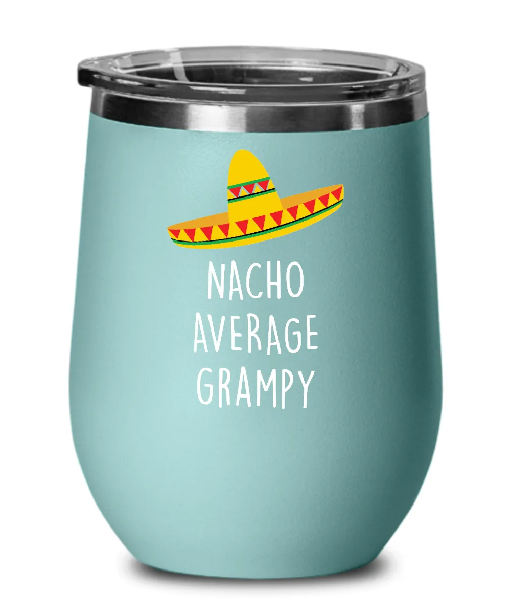 Nacho Average Grampy Insulated Wine Tumbler 12oz Travel Cup Funny Gift