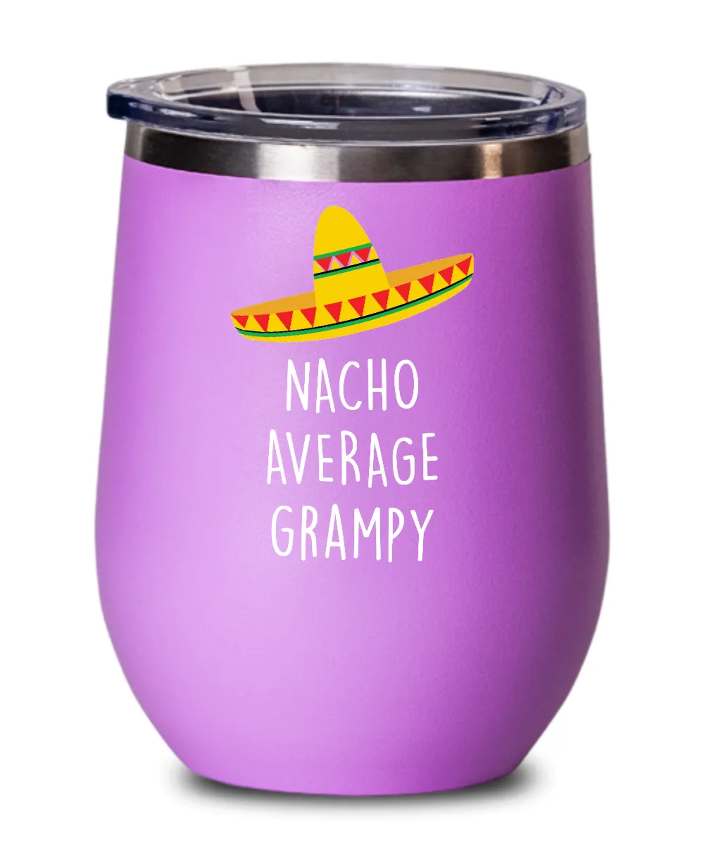 Nacho Average Grampy Insulated Wine Tumbler 12oz Travel Cup Funny Gift