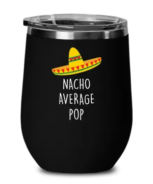 Nacho Average Pop Insulated Wine Tumbler 12oz Travel Cup Funny Gift