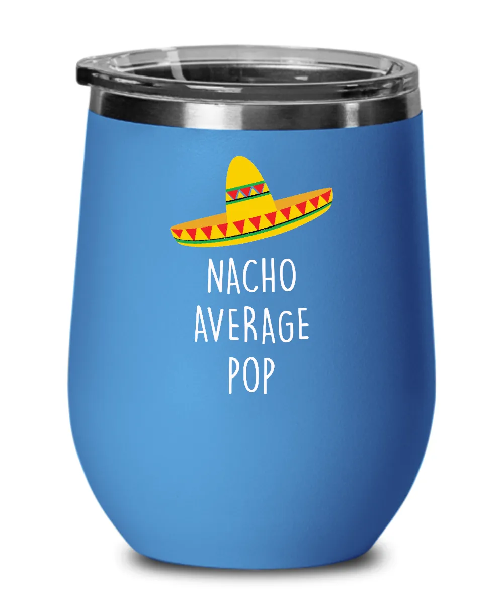 Nacho Average Pop Insulated Wine Tumbler 12oz Travel Cup Funny Gift