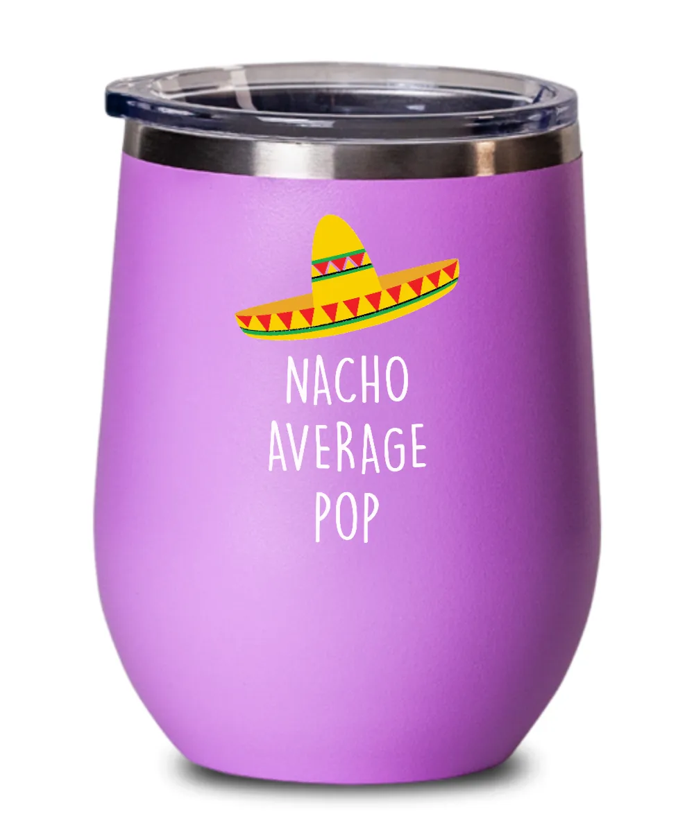 Nacho Average Pop Insulated Wine Tumbler 12oz Travel Cup Funny Gift