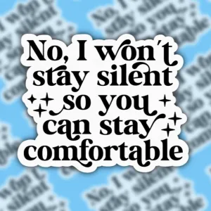 No I Won't Stay Silent Sticker