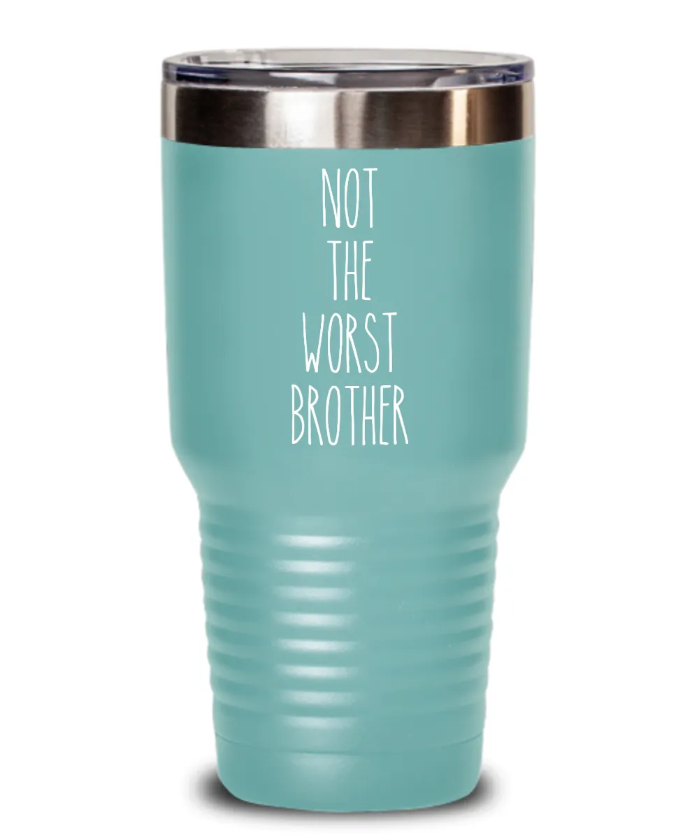 Not The Worst Brother Insulated Drink Tumbler Travel Cup Funny Coworker Gifts