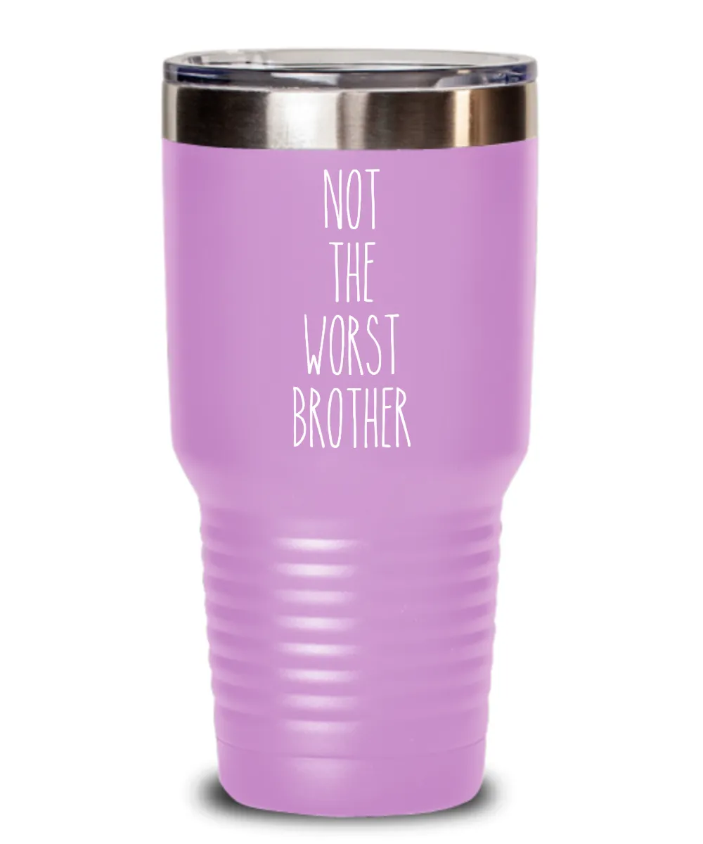 Not The Worst Brother Insulated Drink Tumbler Travel Cup Funny Coworker Gifts