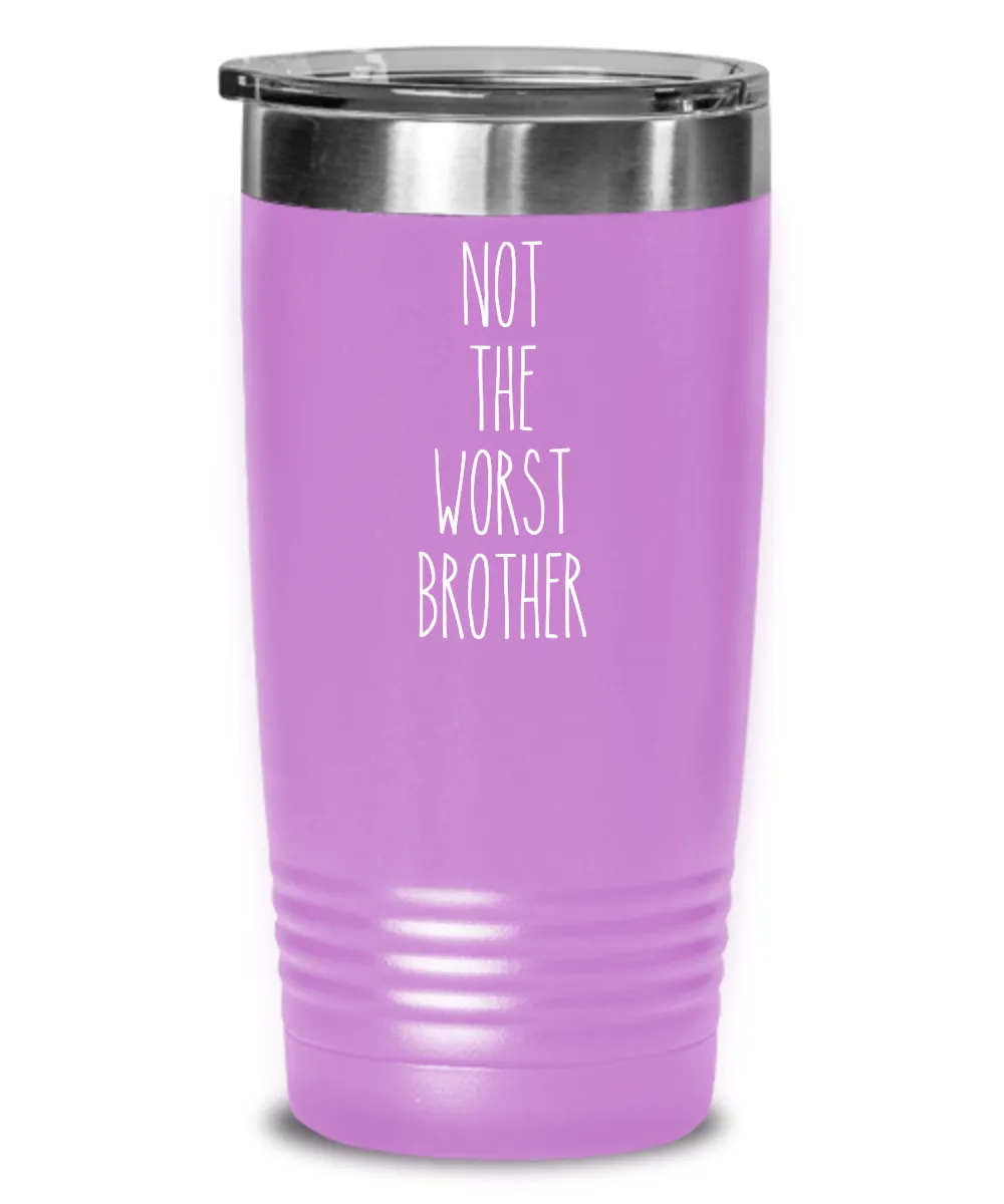 Not The Worst Brother Insulated Drink Tumbler Travel Cup Funny Coworker Gifts