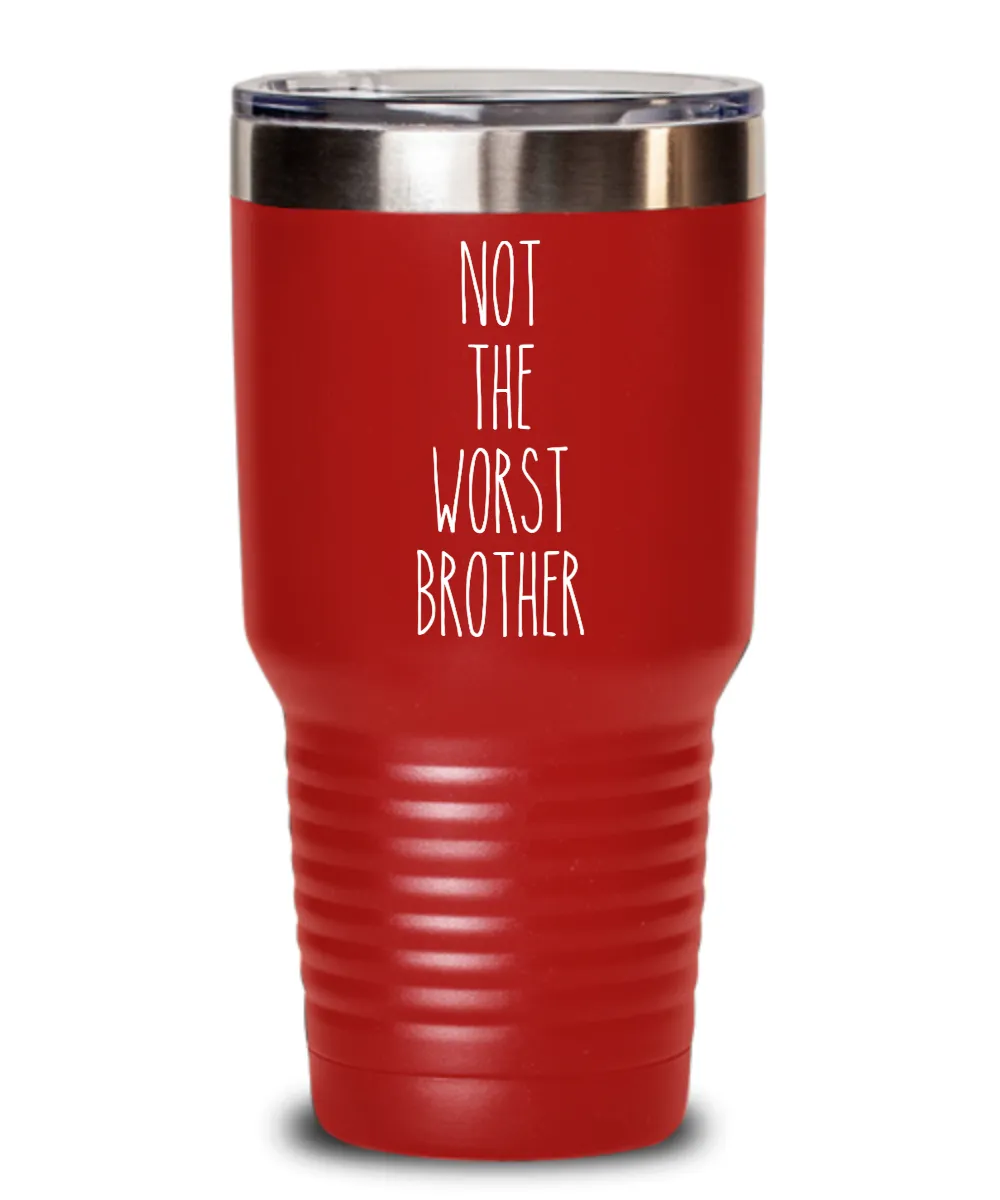 Not The Worst Brother Insulated Drink Tumbler Travel Cup Funny Coworker Gifts