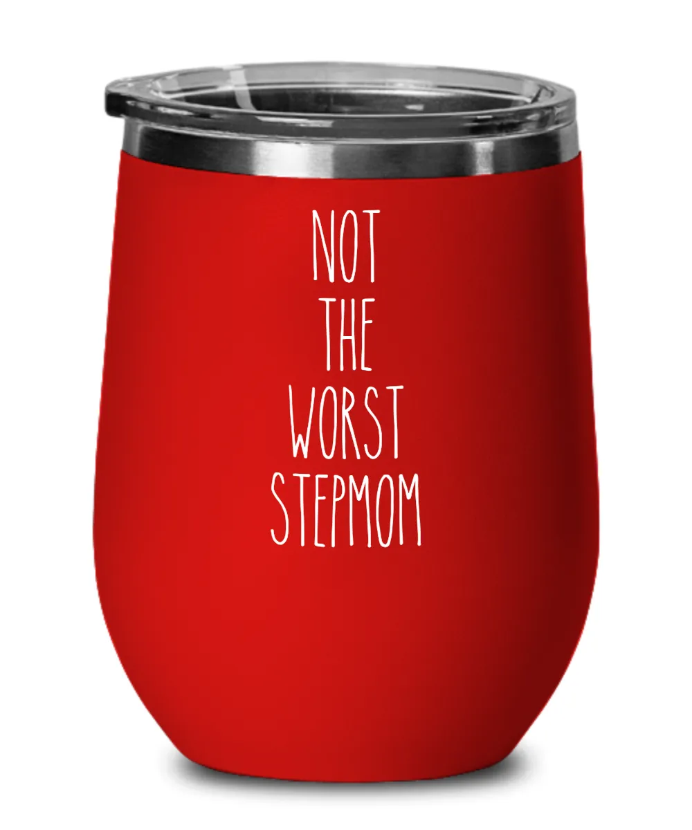 Not The Worst Stepmom Insulated Wine Tumbler 12oz Travel Cup Funny Coworker Gifts