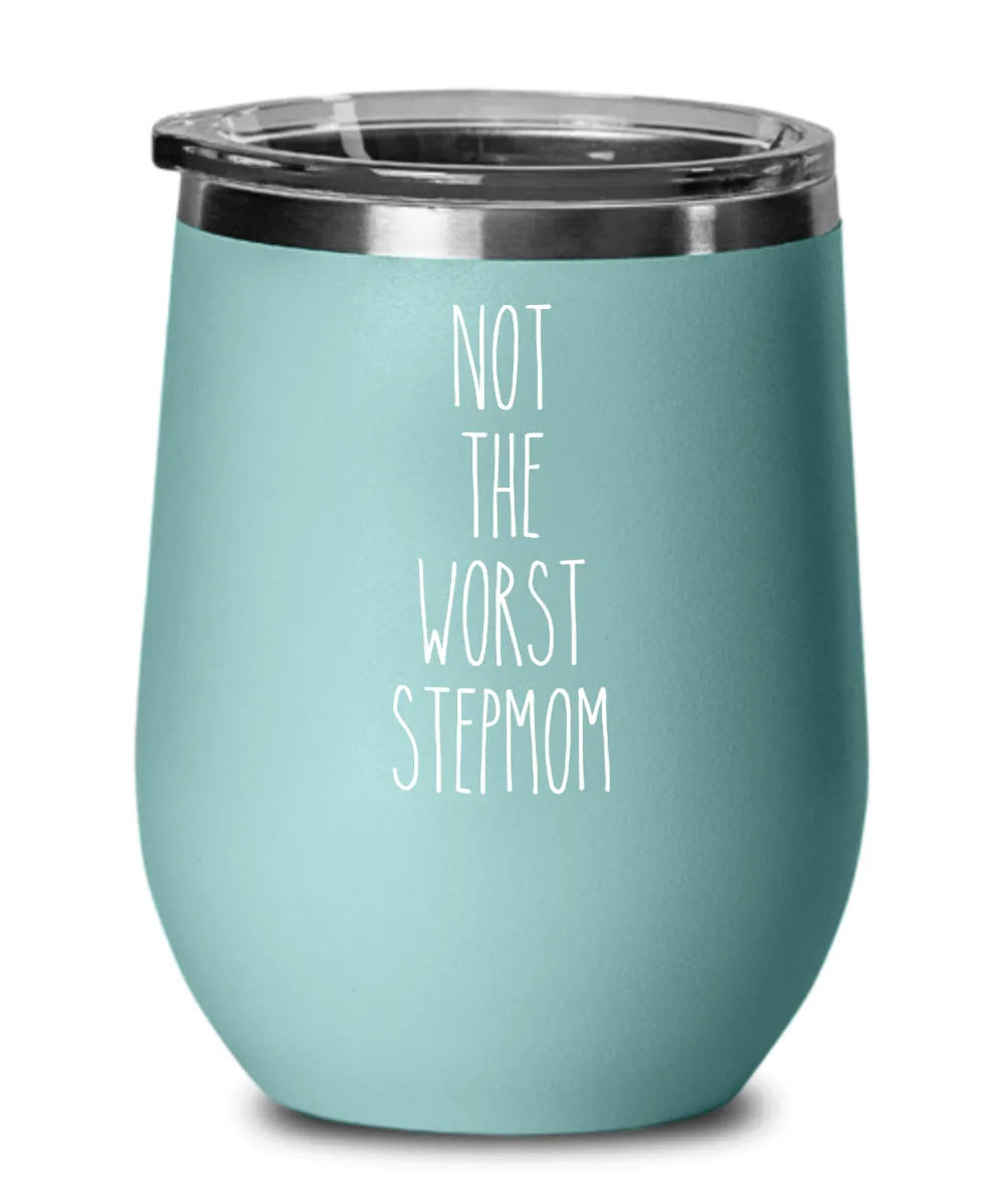 Not The Worst Stepmom Insulated Wine Tumbler 12oz Travel Cup Funny Coworker Gifts