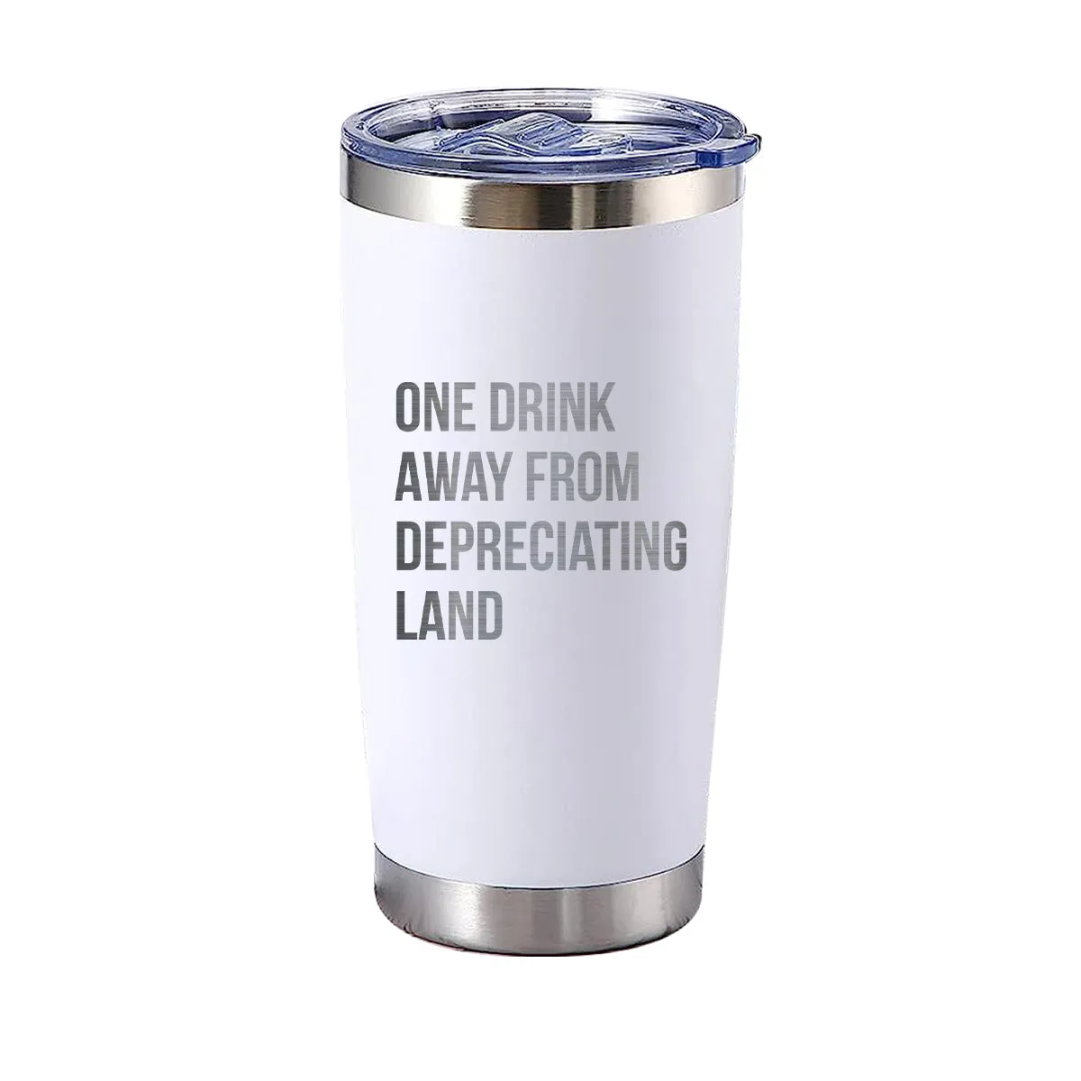 One Drink Away From Depreciating Land Tumbler