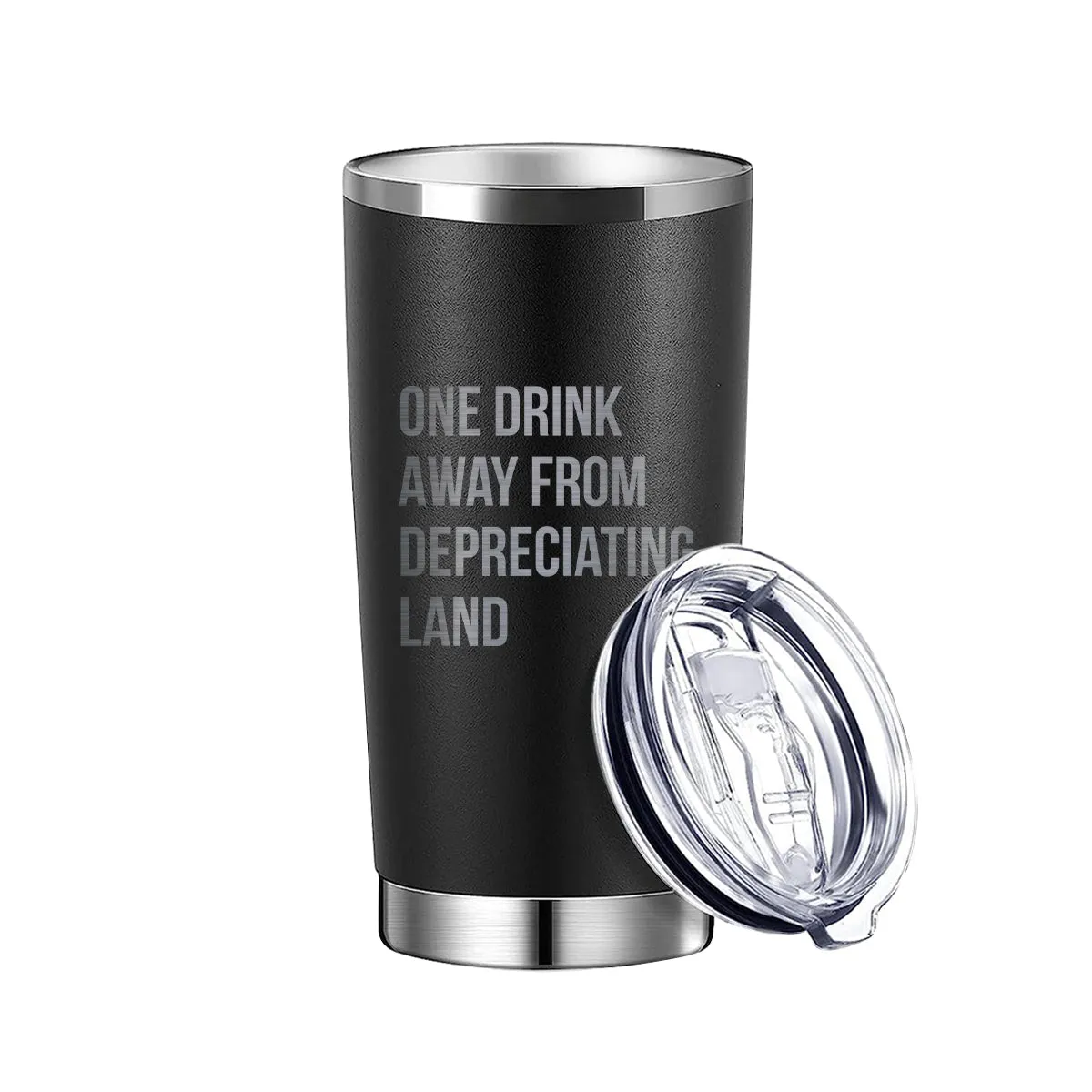One Drink Away From Depreciating Land Tumbler