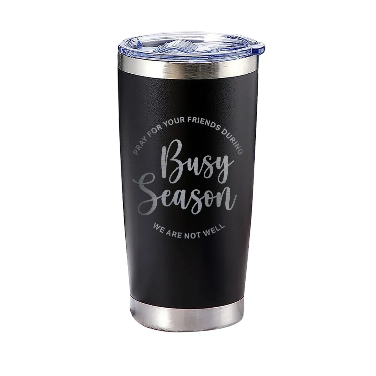 Pray For Your Friends During Busy Season Tumbler