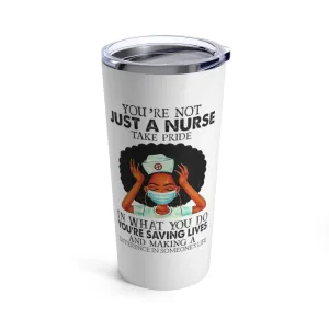 "Not Just a Nurse" Tumbler