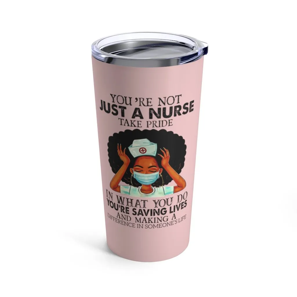"Not Just a Nurse" Tumbler