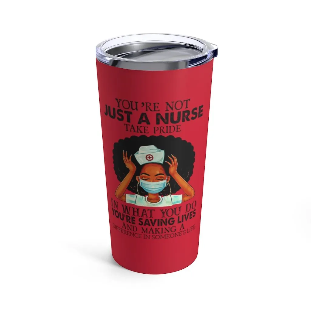 "Not Just a Nurse" Tumbler
