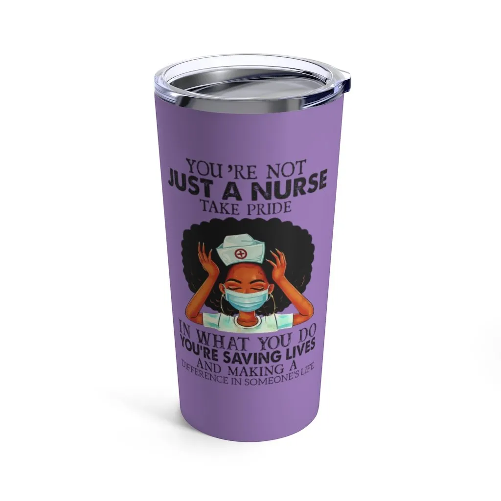 "Not Just a Nurse" Tumbler