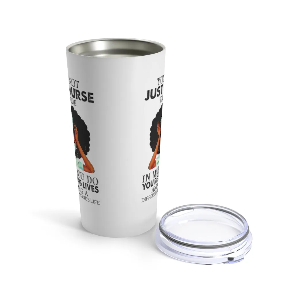 "Not Just a Nurse" Tumbler