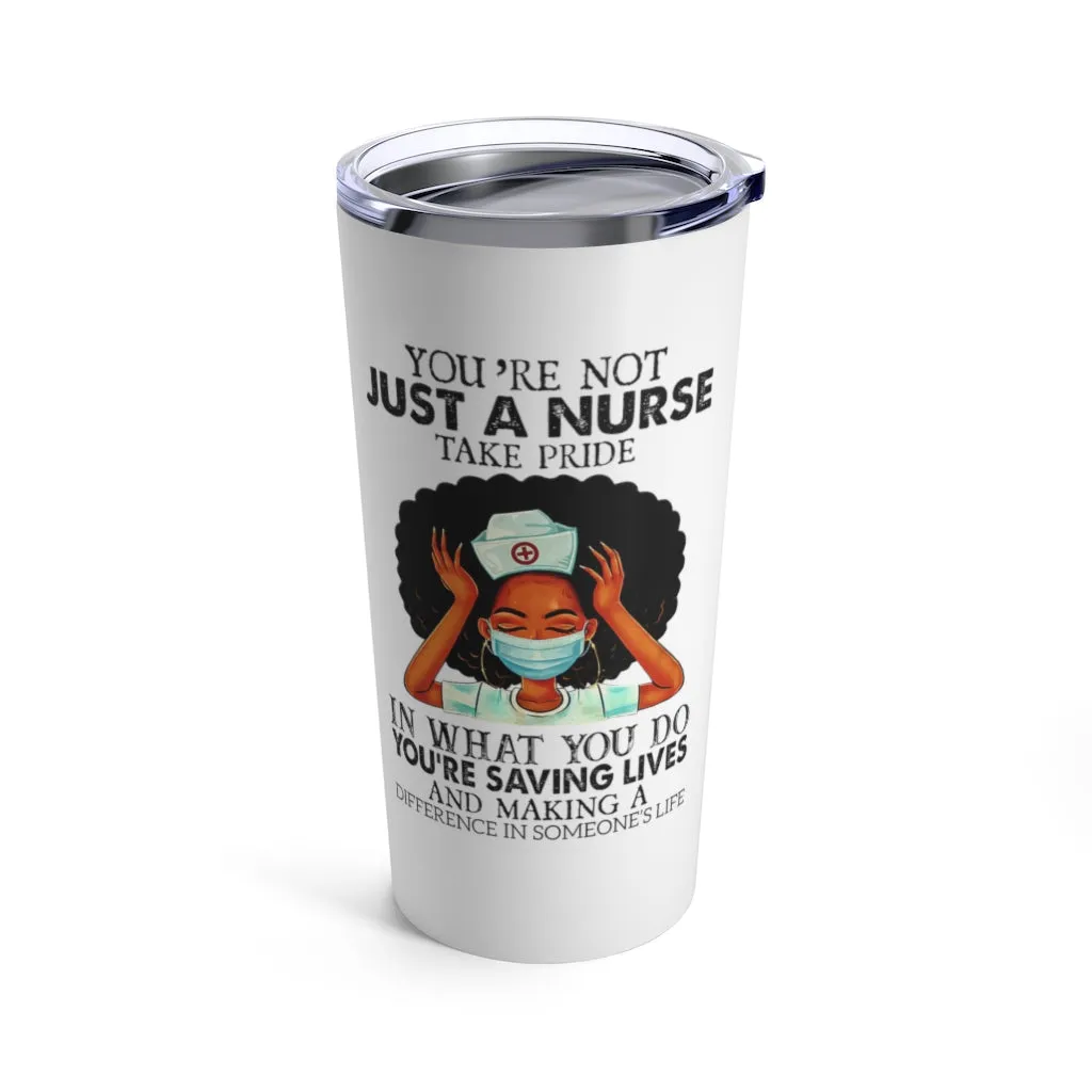 "Not Just a Nurse" Tumbler