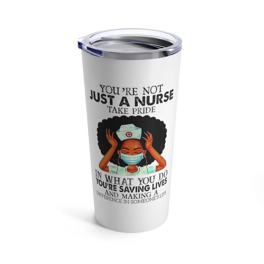"Not Just a Nurse" Tumbler