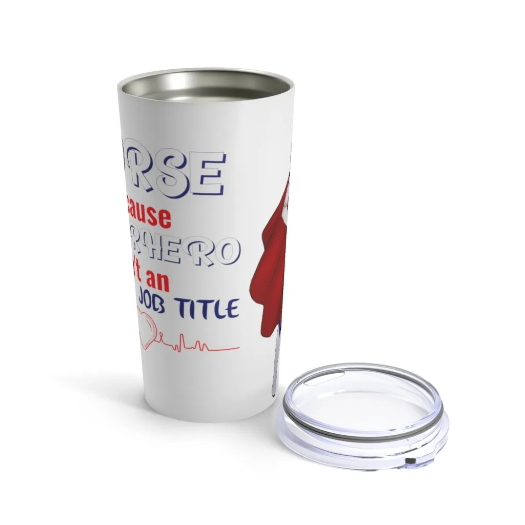 "Nurse because Superhero is not an Official Job Title" Tumbler 20oz