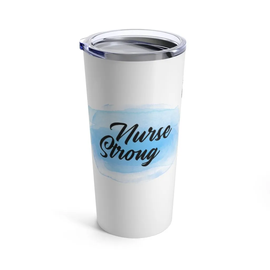 "Nurse Strong" Tumbler 20oz