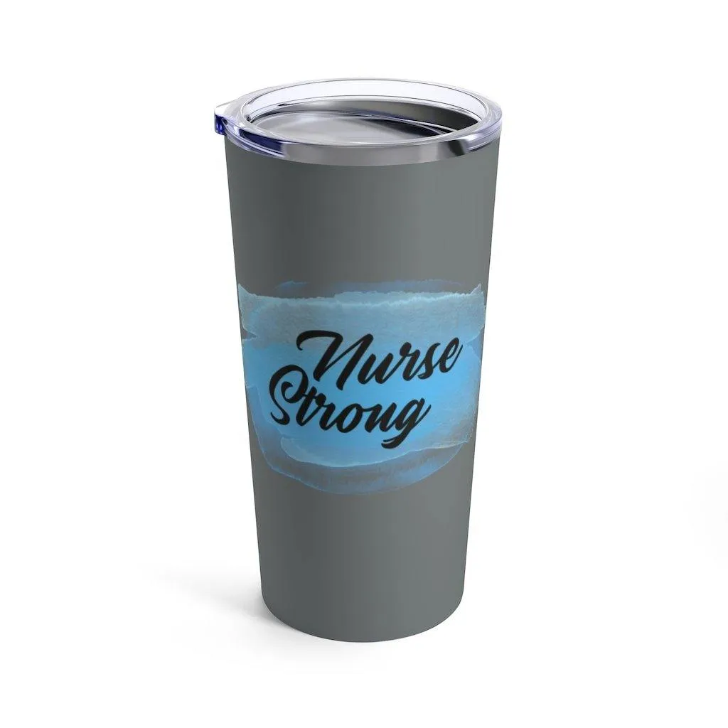 "Nurse Strong" Tumbler 20oz