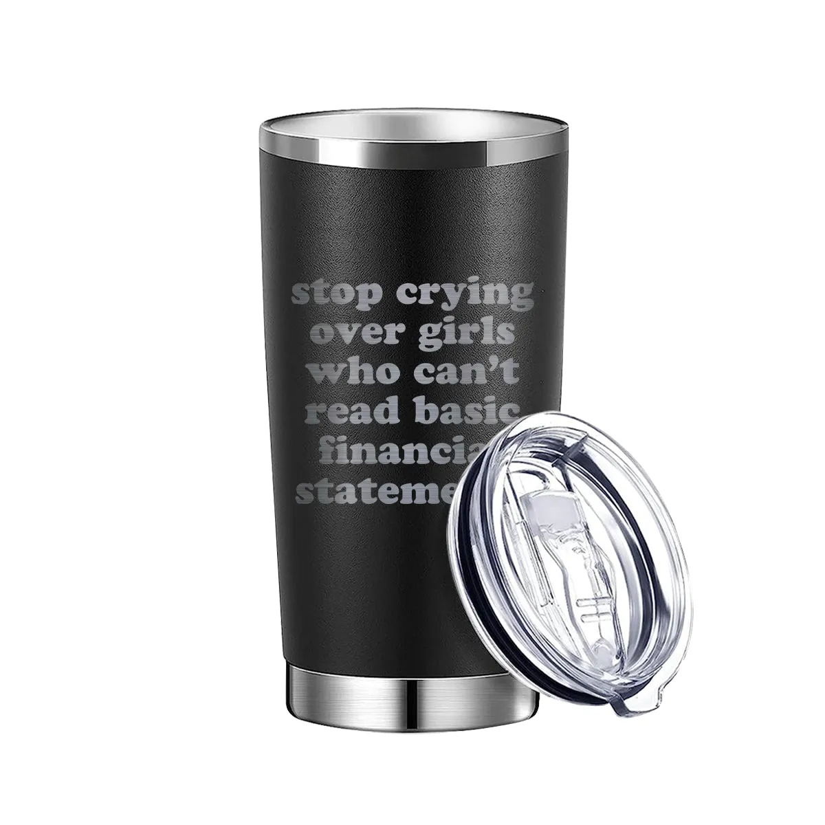 Stop Crying Over Girls Who Can't Read Basic Financial Statements Tumbler