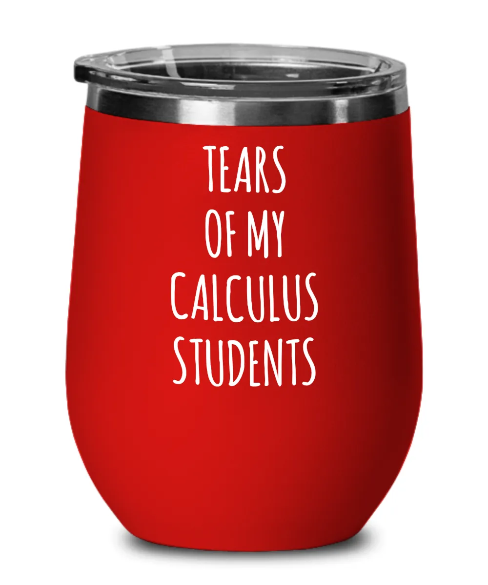 Tears Of My Calculus Students Insulated Wine Tumbler 12oz Travel Cup Funny Coworker Gifts