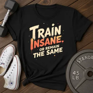 Train Insane T-Shirt